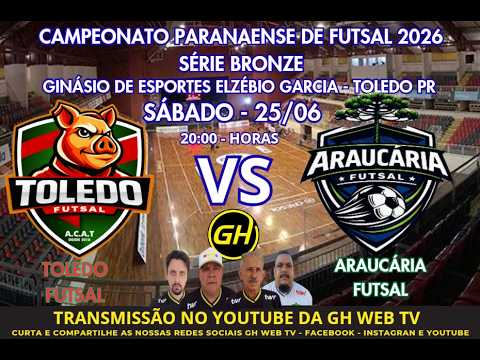 CAMPEONATO PARANAENSE DE FUTSAL SÉRIE BRONZE - TOLEDO X ARAUCÁRIA