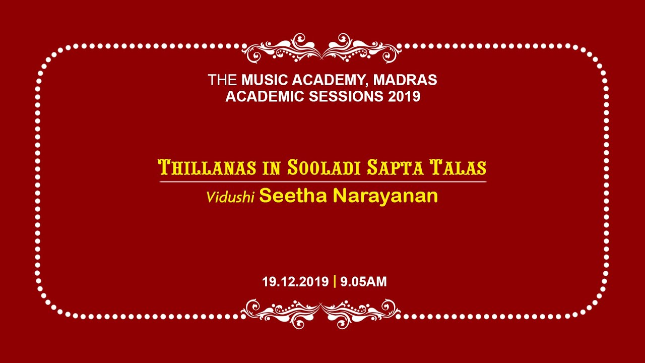 Thillanas in Sooladi Sapta Talas | Vidushi Seetha Narayanan |The Music Academy