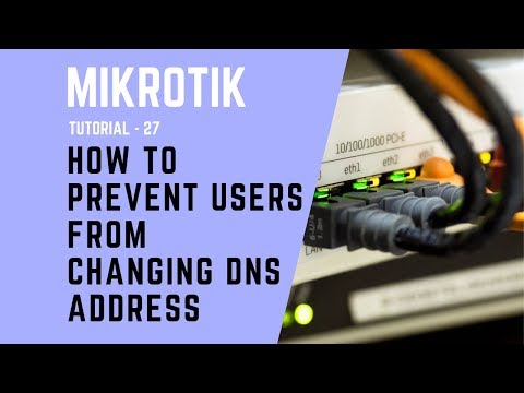 Mikrotik Tutorial No. 27 - How to Prevent Users from Changing DNS Server Address