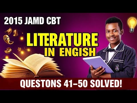 2015 JAMB CBT LITERATURE-IN-ENGLISH QUESTIONS, ANSWERS, AND EXPLANATIONS