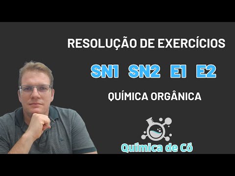 SN1, SN2, E1, E2 | Resolução de Exercícios | Química Orgânica