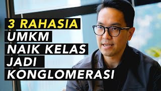3 Rahasia UMKM naik kelas jadi Konglomerasi