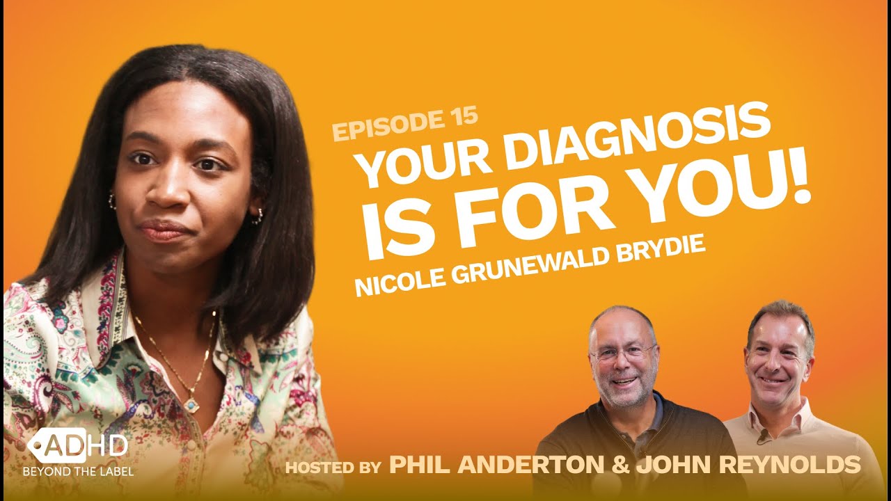 YOUR DIAGNOSIS IS FOR YOU | Nicole Grunewald Brydie | Episode 15 | ADHD Beyond the Label
