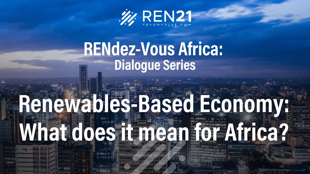 RENdez-Vous Africa: Dialogue Series "What does a Renewables-Based Economy mean for Africa?"