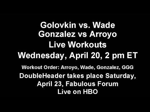 Golovkin, Wade, Chocolatito, Arroya Fight Week Workouts, April 20, 2016