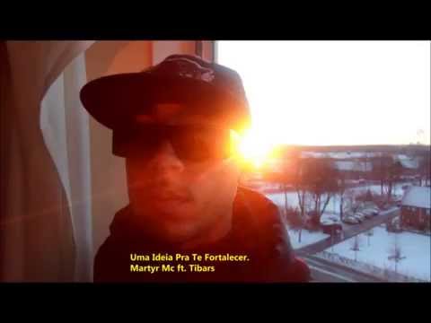 Uma Ideia Pra Te Fortalecer - MARTYR MC ft. TIBARS