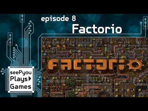 seePyou plays Factorio Part 08