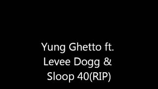 Yung Ghetto Thank Ya Lord ft. Levee Dogg & Sloop 40(RIP)