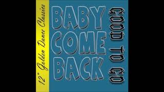 Good To Go -  Baby Come Back.