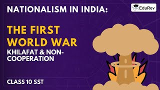 The First World War, Khilafat & Non-Cooperation - Nationalism in India - Class 10 Social Science
