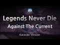 Against The Current-Legends Never Die (Karaoke Version)