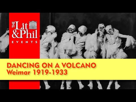 Dancing on a Volcano: Weimar 1919 - 1933