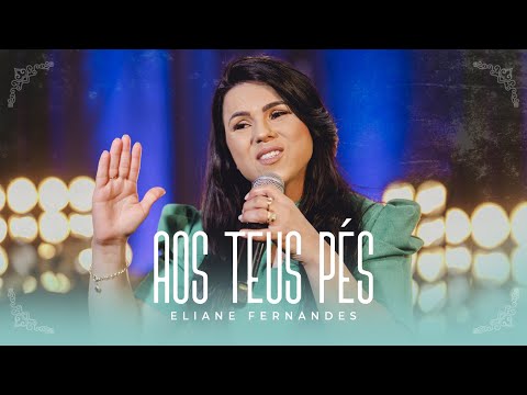 Eliane Fernandes - Aos Teus Pés | Clipe Oficial
