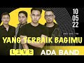 ADA Band Yang Terbaik Bagimu Live