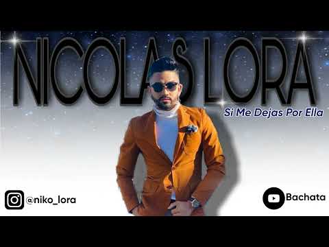 Nicolas Lora - Si me dejas por ella
