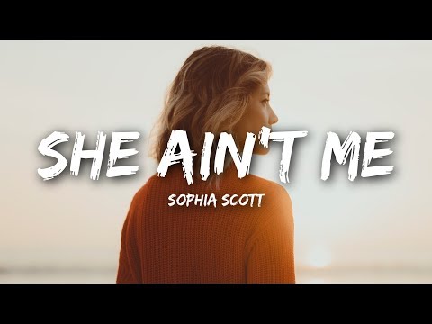 Sophia Scott - She Ain't Me (Lyrics)
