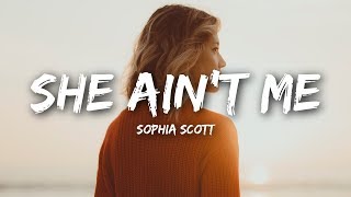 Sophia Scott - She Ain't Me (Lyrics) - YouTube