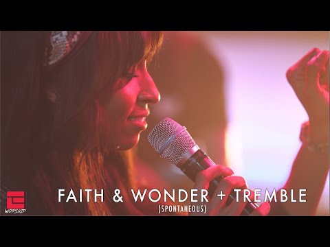 Faith & Wonder + Tremble (Spontaneous)