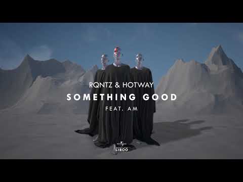 RQntz, Hotway feat. AM - "Something Good"