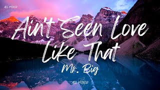 Mr. Big - Ain&#39;t Seen Love Like That (Lyrics)