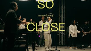 So Close