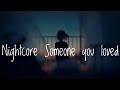 Nightcore - Someone you loved ||Conor Maynard || Lyrics Nightcore - Someone you loved ||Conor Maynard || Lyrics