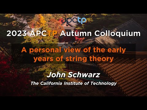 A personal view of the early years of string theory | Prof. John Schwarz