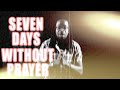 7 Days Without Prayer [Visualizer]