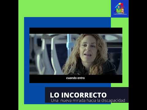 LO INCORRECTO...Una nueva mirada hacia la discapacidad.
