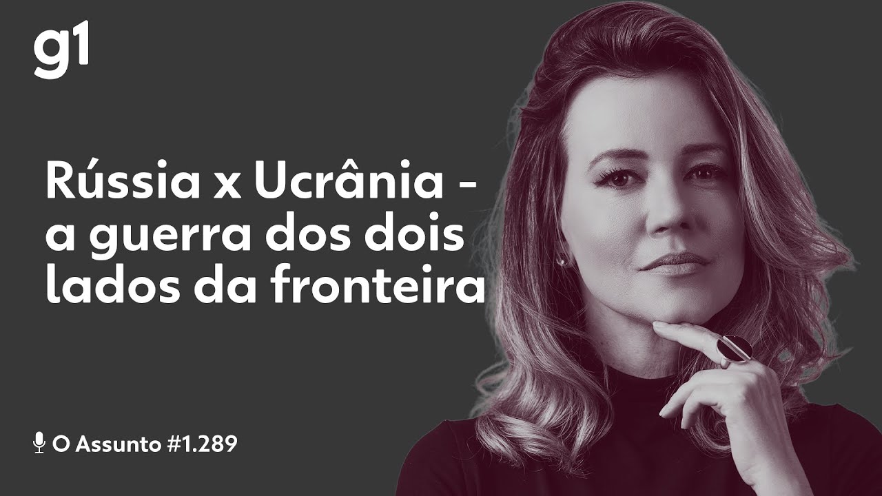 Rússia x Ucrânia - a guerra dos dois lados da fronteira | O Assunto