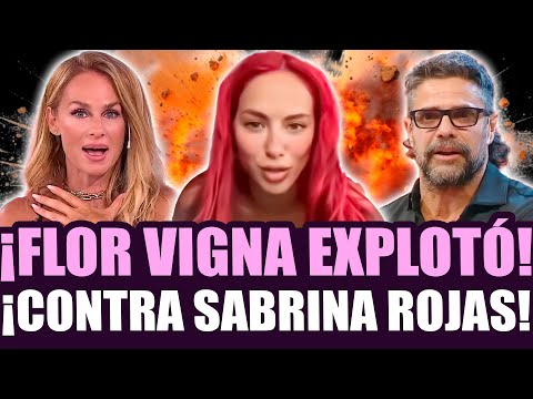 FLOR VIGNA BROKE HER SILENCE AFTER THE CRITICISM AND POINTED AT SABRINA ROJAS!