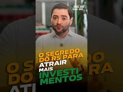O Segredo do Rio Grande do Sul para ATRAIR mais INVESTIMENTOS
