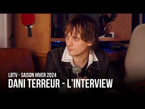 DANI TERREUR (@DaniTerreur) - L'interview | LBTV Saison Hiver 2024