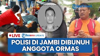 LIVE: Pembunuhan Polisi di Jambi, Aipda Hendra Tewas Dipukul Barbel oleh Anggota Ormas Gegara Utang