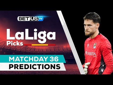 LaLiga Picks Matchday 36 Odds, Soccer Predictions & Free Tips