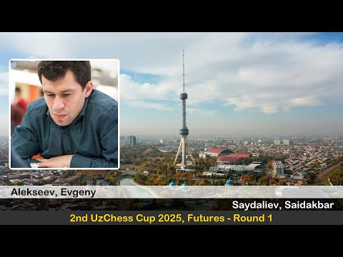 GM Evgeny Alekseev vs IM Saidakbar Saydaliev | 2nd UzChess Cup 2025, Futures | Round 1