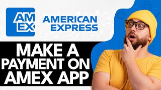 How To Make A Payment On Amex App (2024)
