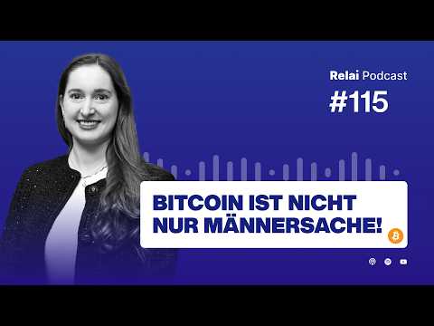 Bitcoin ist nicht nur Männersache, mit Lisa Tscherry | Relai Bitcoin Podcast #115