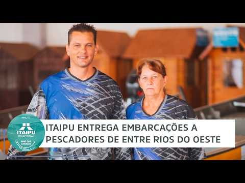 Itaipu entrega embarcações a pescadores de Entre Rios do Oeste | Minuto Itaipu