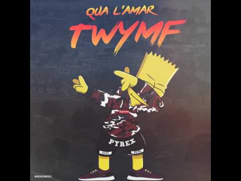 Qua L'amar - TWYMF  (Tell'em what you mad for)