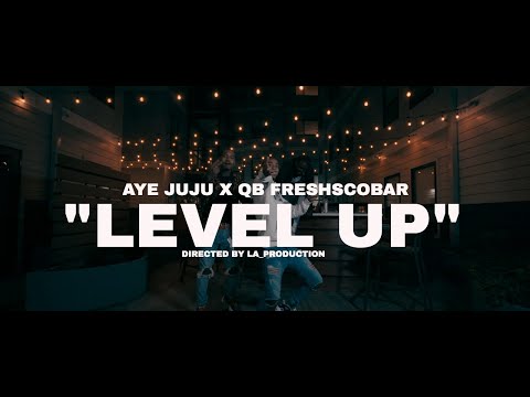AYE JUJU x QB FRESHSCOBAR  LEVEL UP SHOT BY LA PRODUCTION