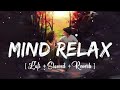 Mind Relaxing Lofi Songs Slowed Reverb Sad Lofi Sleep Songs Heartbroke Lofi Mashup Arijit Singh