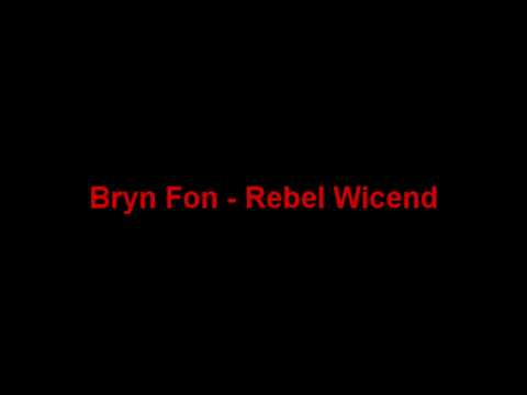 Bryn Fon - Rebel Wicend