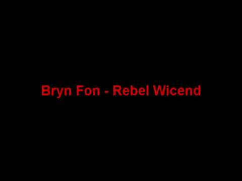 Bryn Fon - Rebel Wicend