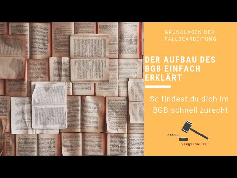 Der Aufbau des BGB einfach erklärt - So findest du dich im BGB schnell zurecht