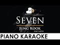 Jung Kook 정국 - Seven feat Latto - Piano Karaoke Instrumental Cover with Lyrics