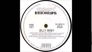 JELLY BABY - RELEASE YOUR FEELINGS (HARDCORE DUB)  1991