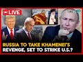 Live Russia To Take Khamenei S Revenge Set To Strike U S Iran Israel War