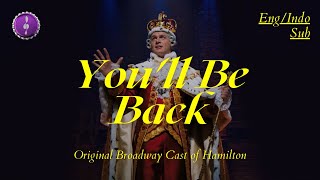 You&#39;ll Be Back - Original Broadway Cast of Hamilton | Lirik + Terjemahan Indo