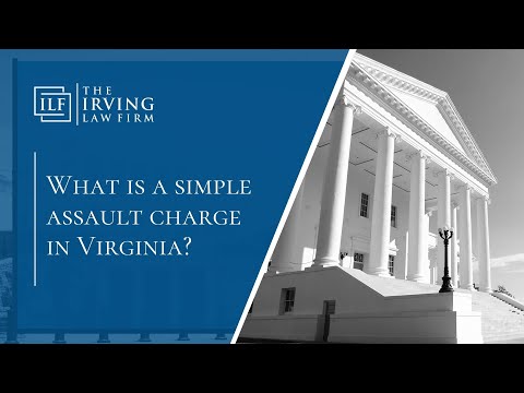  What Is A Simple Assault Charge In Virginia? | The Irving Law Firm